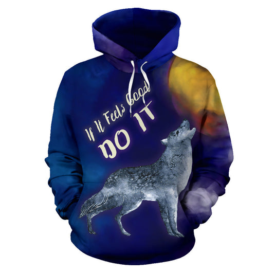 If It Feels Good Do It All Over Print Wolf Howling At The Moon Hoodie